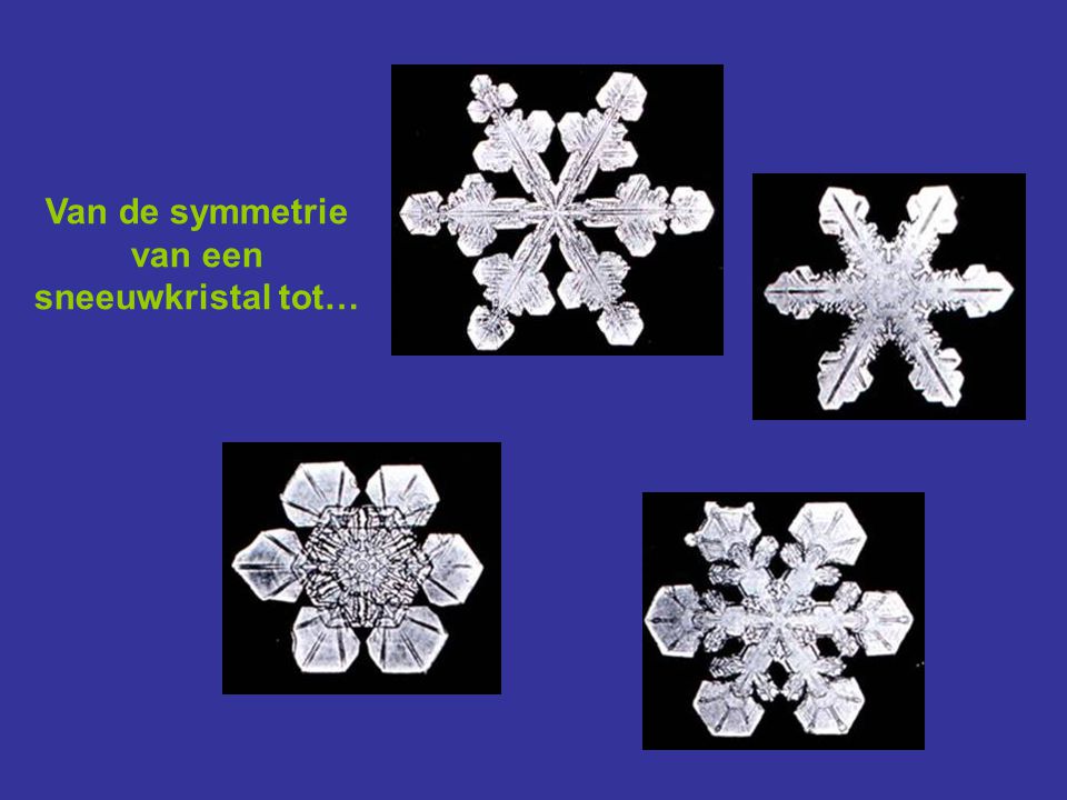 Van de symmetrie van een sneeuwkristal tot…