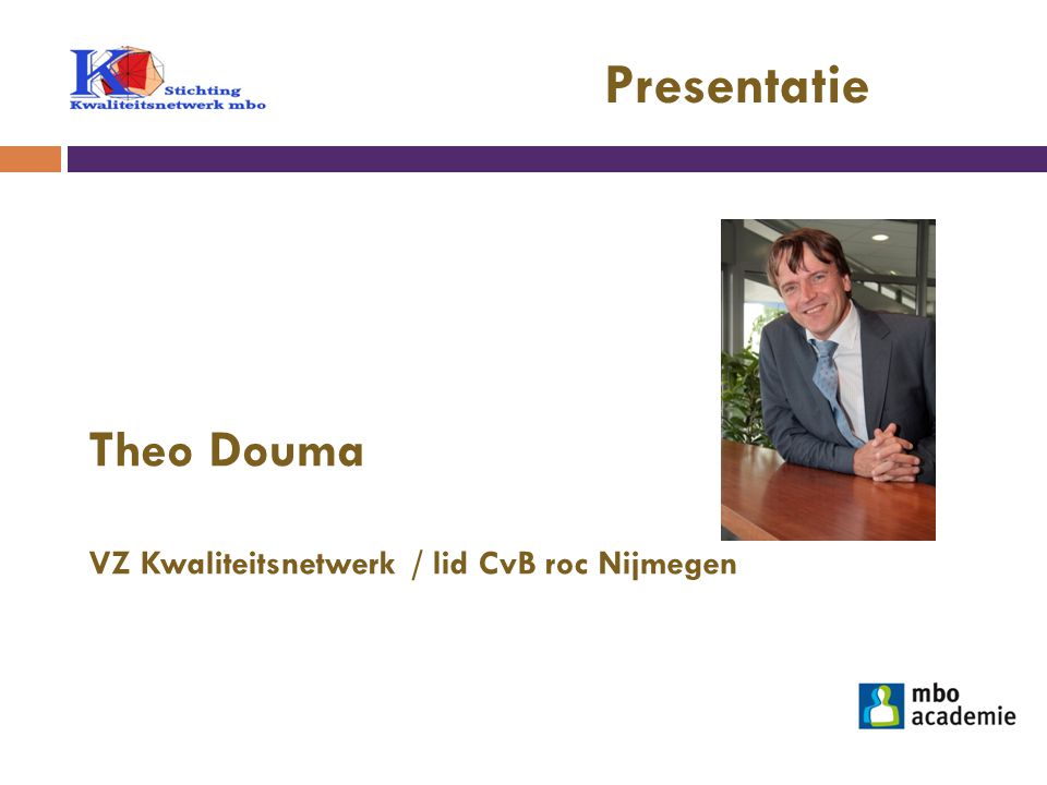 Presentatie Theo Douma VZ Kwaliteitsnetwerk / lid CvB roc Nijmegen