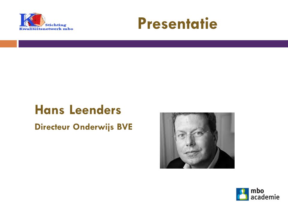 Presentatie Hans Leenders Directeur Onderwijs BVE