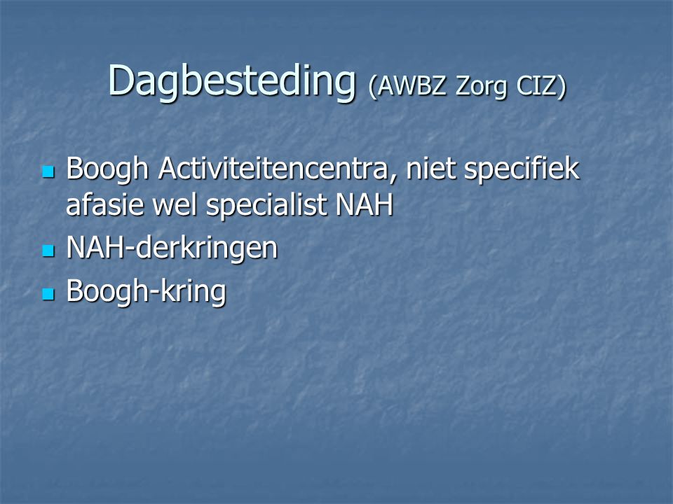 Dagbesteding (AWBZ Zorg CIZ)
