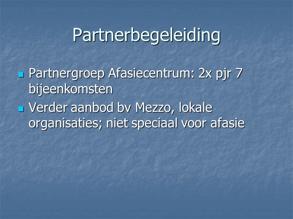 Partnerbegeleiding Partnergroep Afasiecentrum: 2x pjr 7 bijeenkomsten