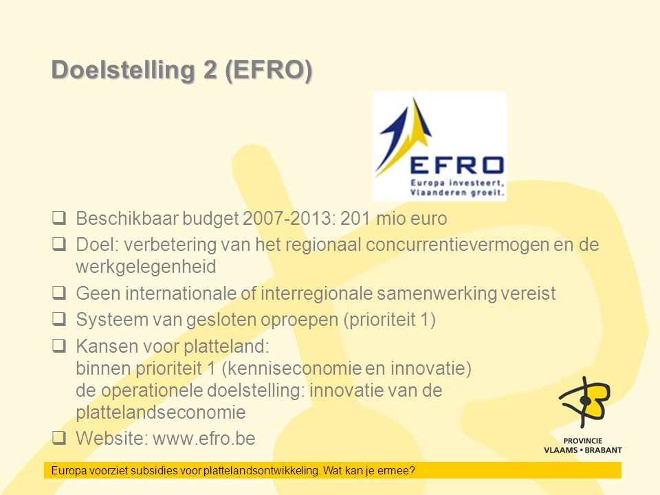 Doelstelling 2 (EFRO) Beschikbaar budget : 201 mio euro