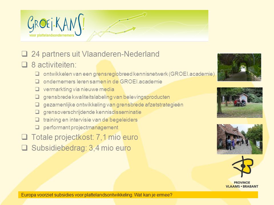 24 partners uit Vlaanderen-Nederland 8 activiteiten: