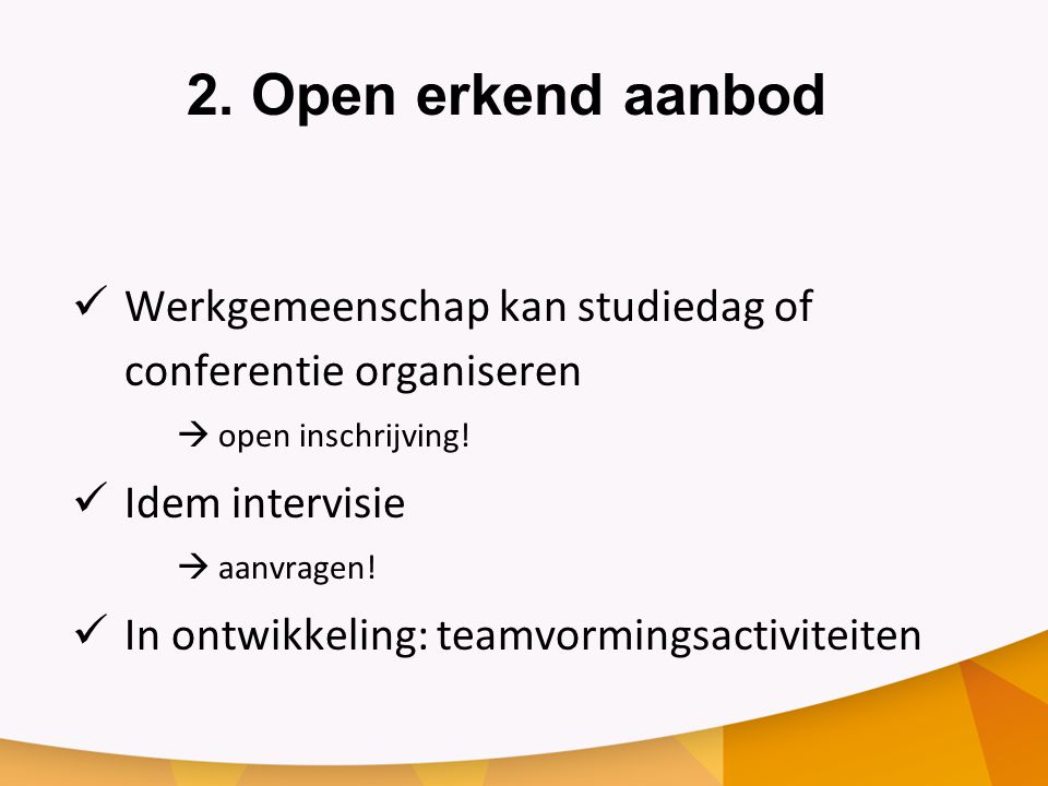 2. Open erkend aanbod Werkgemeenschap kan studiedag of conferentie organiseren.  open inschrijving!