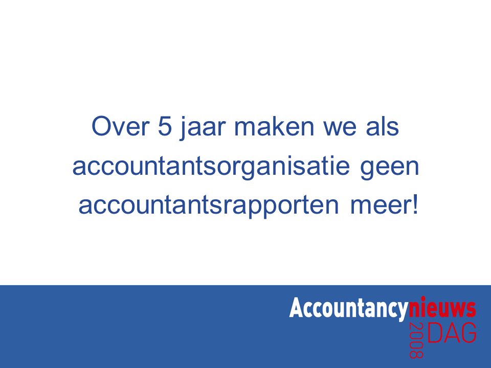 accountantsorganisatie geen accountantsrapporten meer!