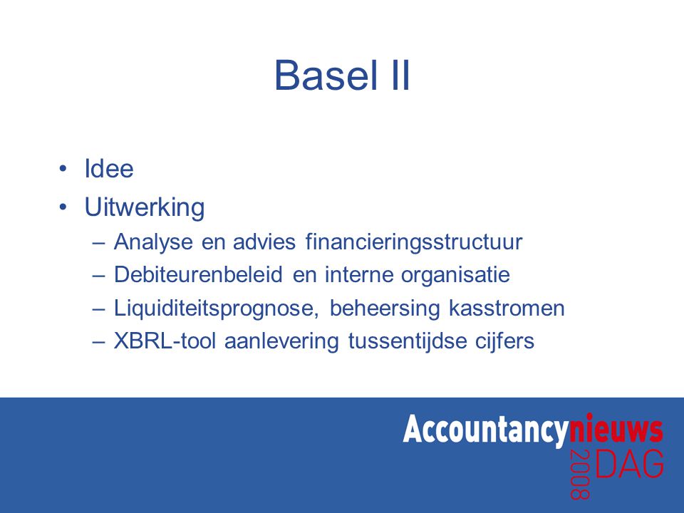 Basel II Idee Uitwerking Analyse en advies financieringsstructuur