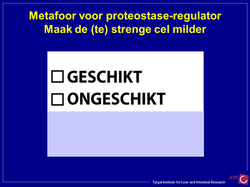 Metafoor voor proteostase-regulator Maak de (te) strenge cel milder