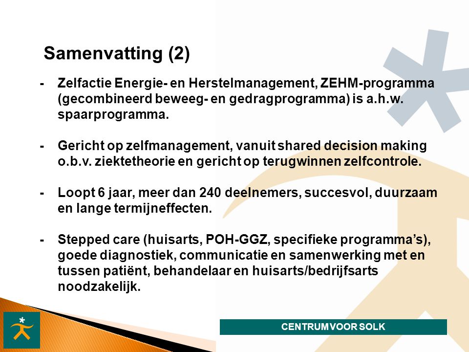 Samenvatting (2) - Zelfactie Energie- en Herstelmanagement, ZEHM-programma (gecombineerd beweeg- en gedragprogramma) is a.h.w. spaarprogramma.