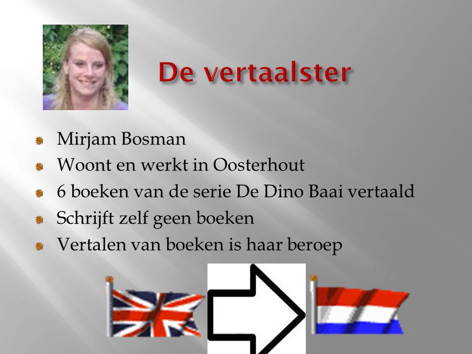 De vertaalster Mirjam Bosman Woont en werkt in Oosterhout