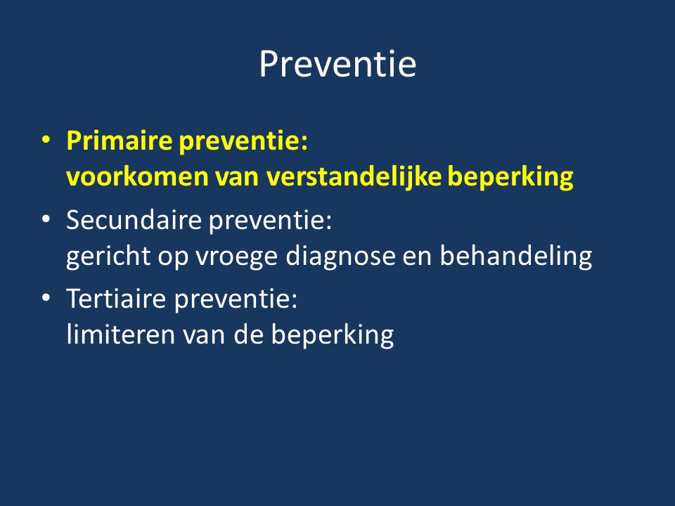 Preventie Primaire preventie: voorkomen van verstandelijke beperking