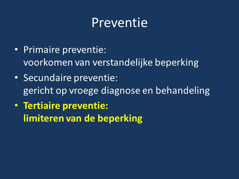 Preventie Primaire preventie: voorkomen van verstandelijke beperking