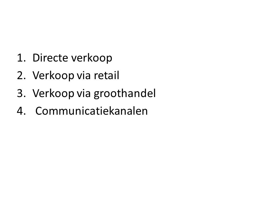 Directe verkoop Verkoop via retail Verkoop via groothandel Communicatiekanalen
