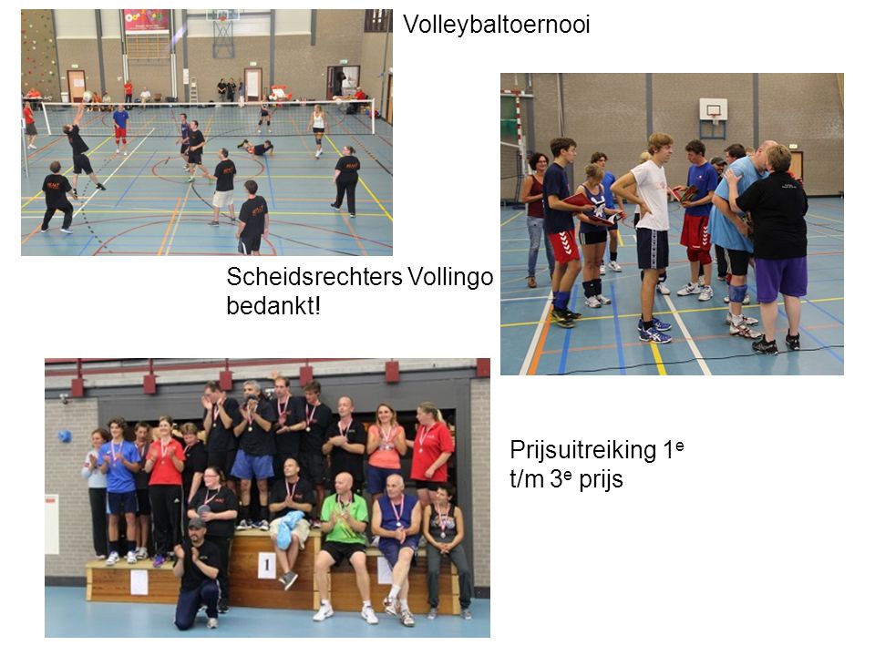 Volleybaltoernooi Scheidsrechters Vollingo bedankt! Prijsuitreiking 1e t/m 3e prijs