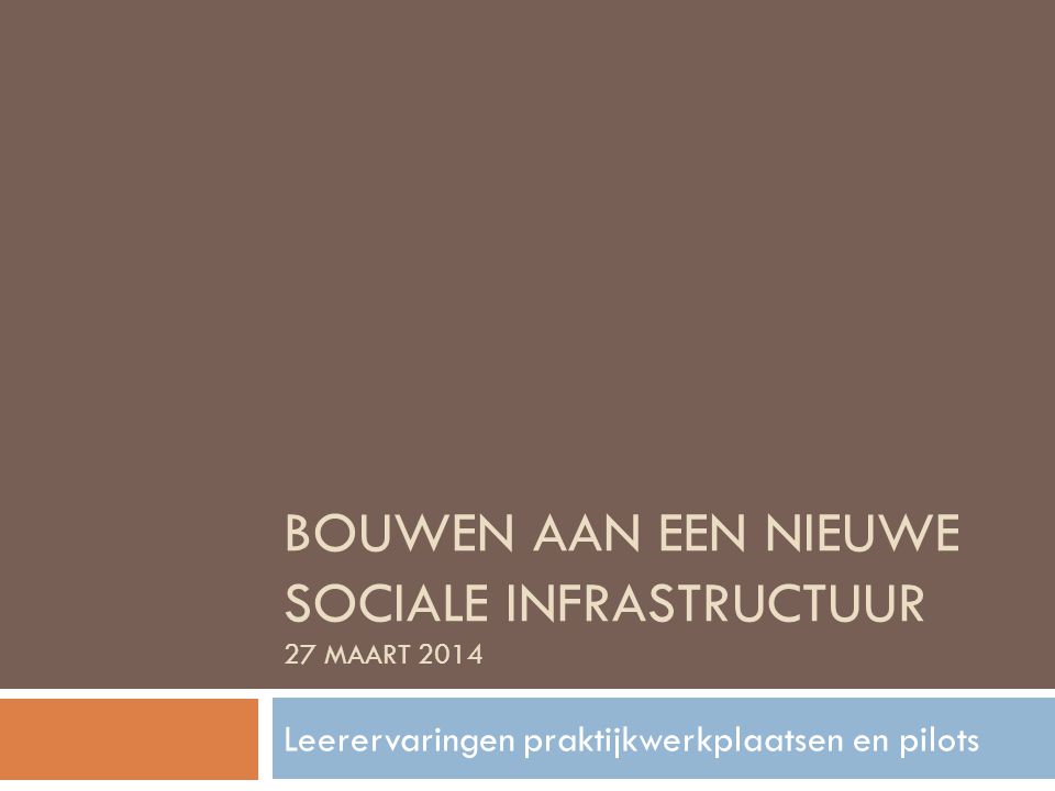 Bouwen aan een nieuwe sociale infrastructuur 27 maart 2014