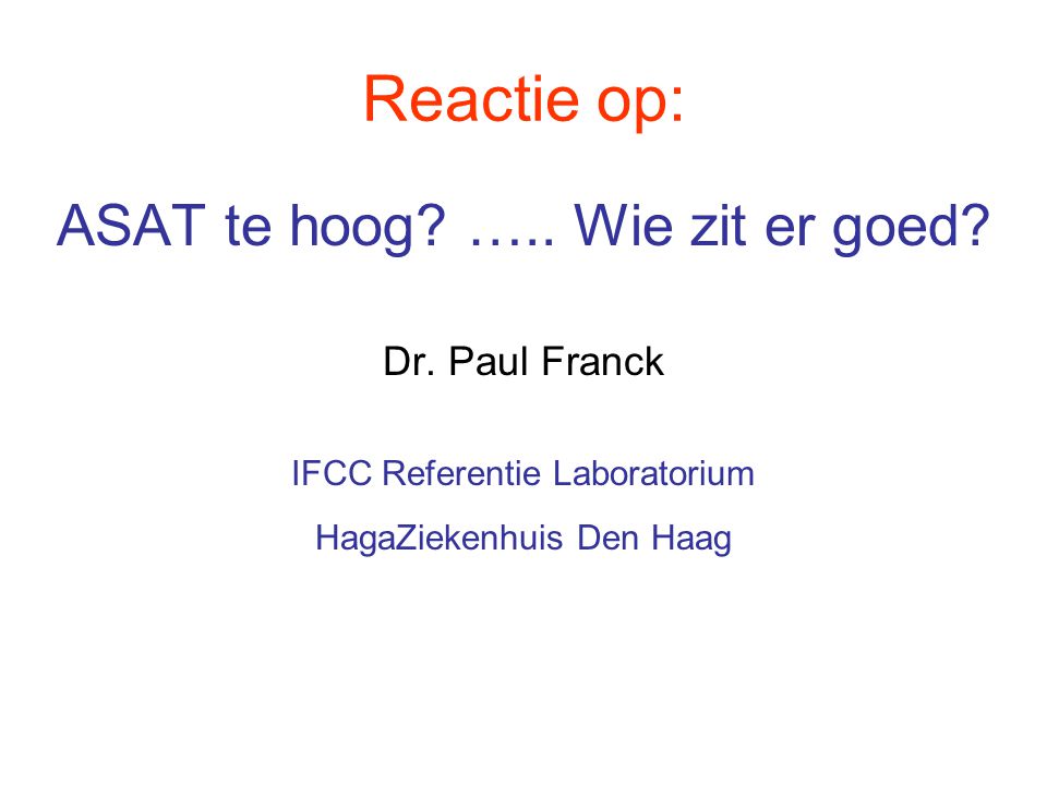 Reactie op: ASAT te hoog ….. Wie zit er goed Dr. Paul Franck