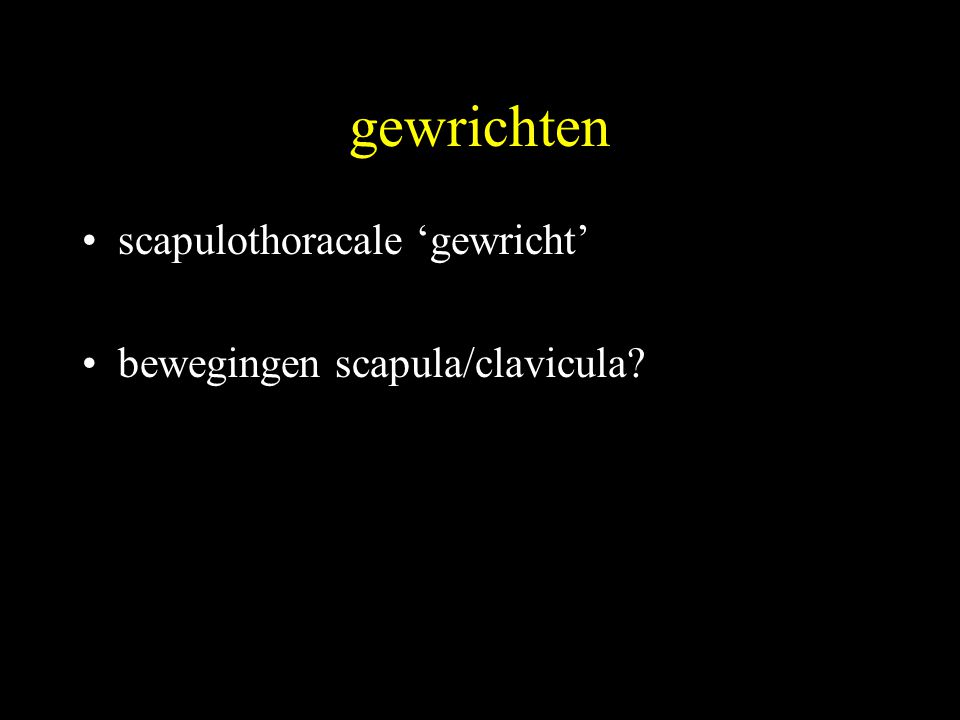 gewrichten scapulothoracale ‘gewricht’ bewegingen scapula/clavicula
