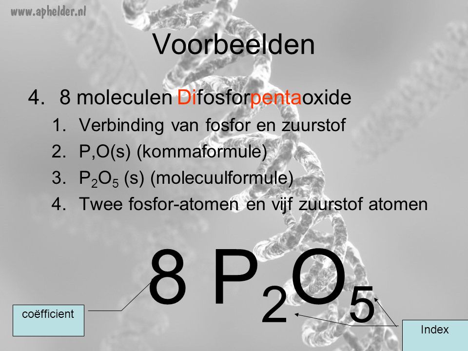8 P2O5 Voorbeelden 8 moleculen Difosforpentaoxide