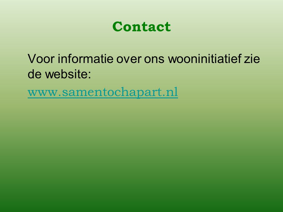 Contact Voor informatie over ons wooninitiatief zie de website: