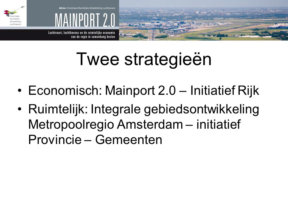Twee strategieën Economisch: Mainport 2.0 – Initiatief Rijk