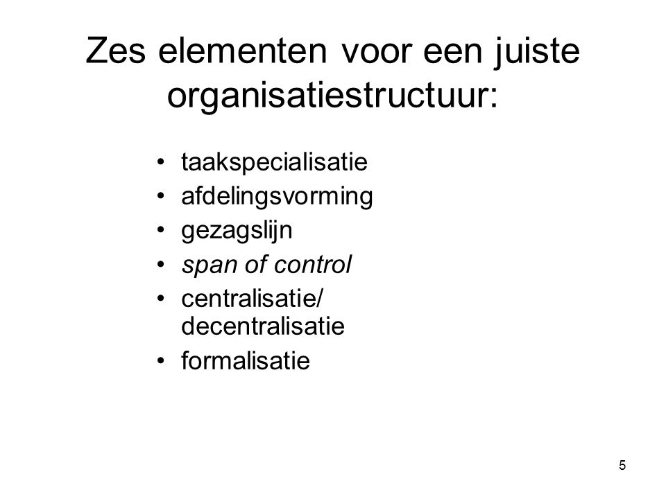 Zes elementen voor een juiste organisatiestructuur: