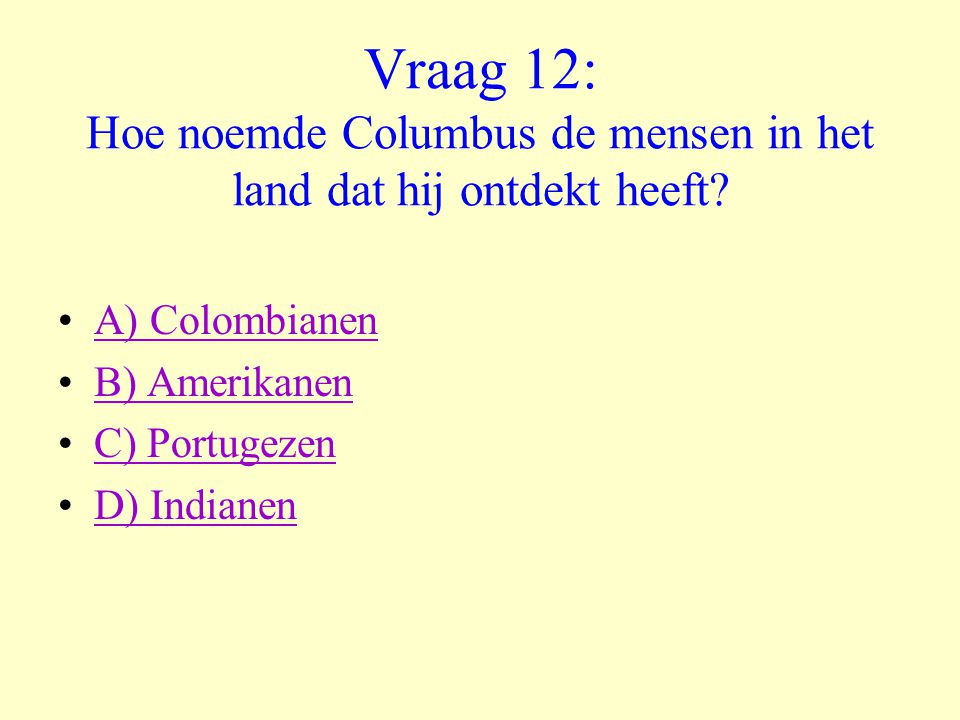 Vraag 12: Hoe noemde Columbus de mensen in het land dat hij ontdekt heeft