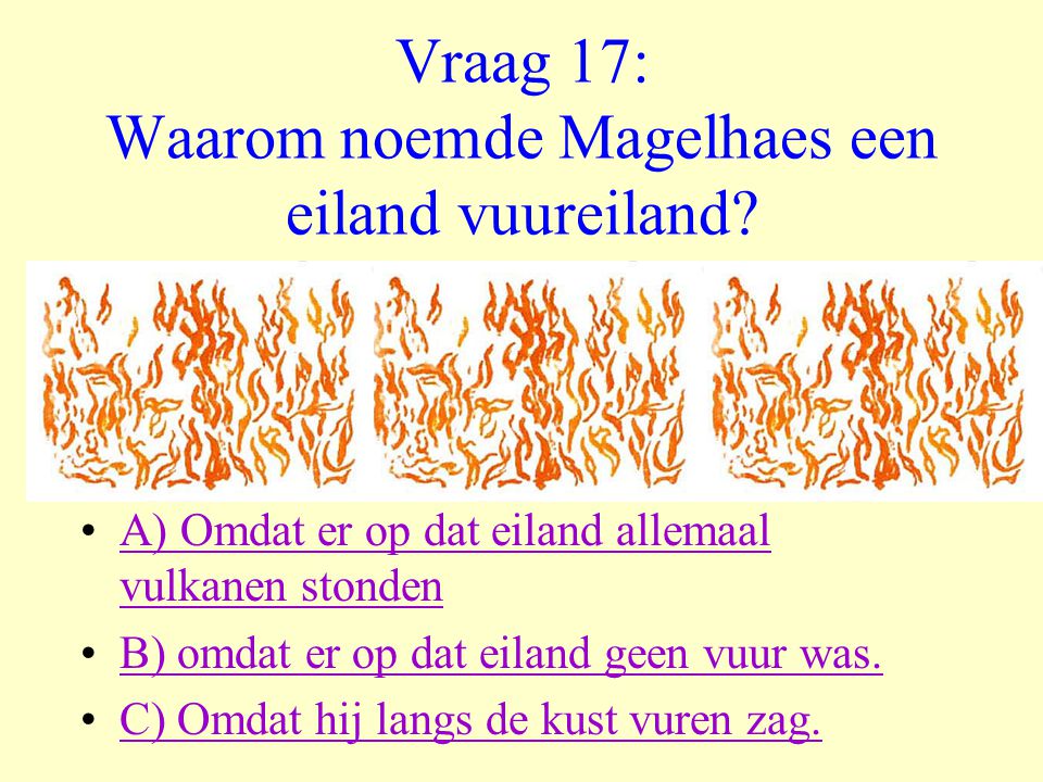 Vraag 17: Waarom noemde Magelhaes een eiland vuureiland