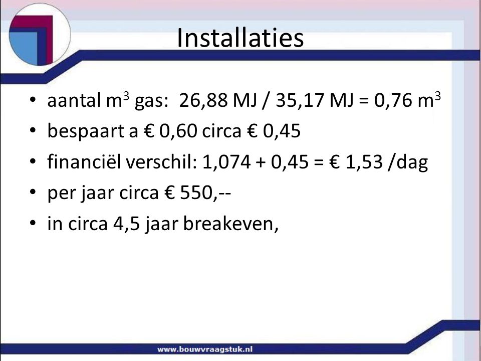 Installaties aantal m3 gas: 26,88 MJ / 35,17 MJ = 0,76 m3