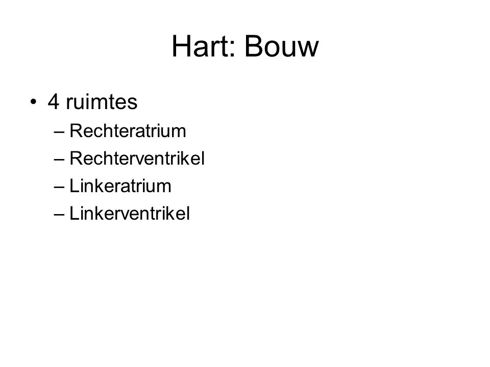 Hart: Bouw 4 ruimtes Rechteratrium Rechterventrikel Linkeratrium
