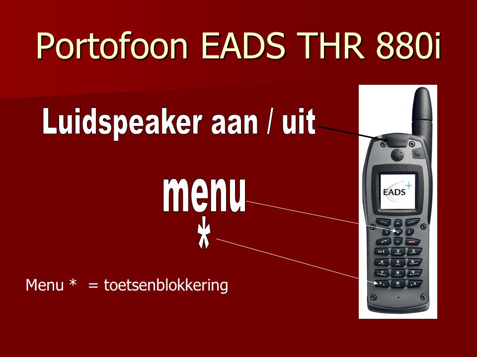 Portofoon EADS THR 880i Luidspeaker aan / uit menu *