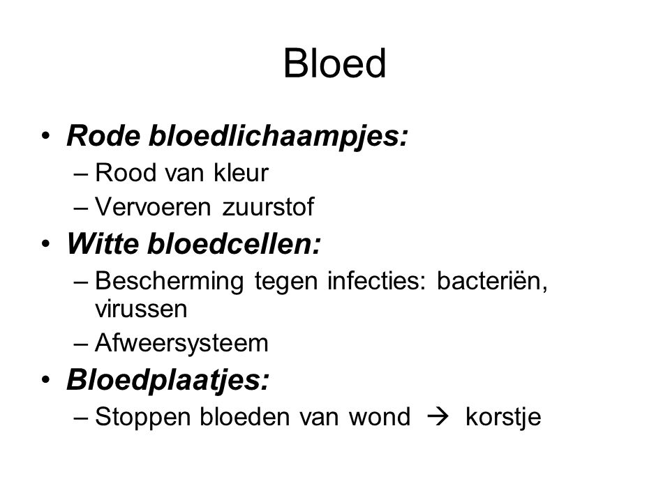 Bloed Rode bloedlichaampjes: Witte bloedcellen: Bloedplaatjes: