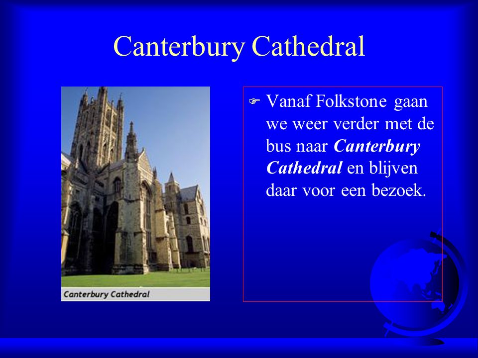 Canterbury Cathedral Vanaf Folkstone gaan we weer verder met de bus naar Canterbury Cathedral en blijven daar voor een bezoek.
