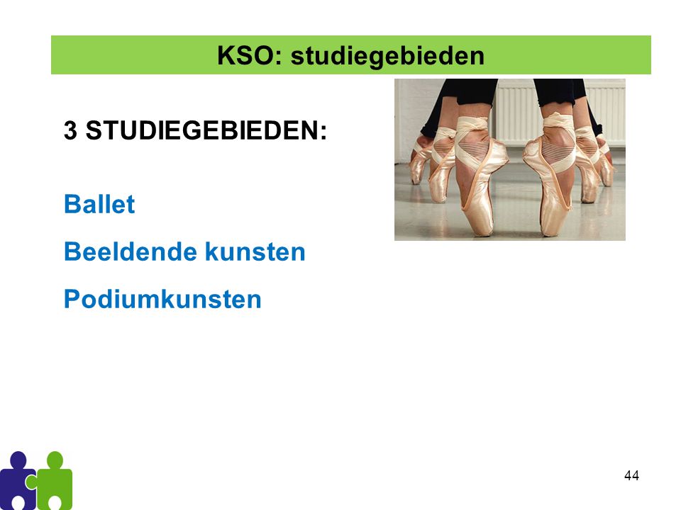 KSO: studiegebieden 3 STUDIEGEBIEDEN: Ballet Beeldende kunsten Podiumkunsten
