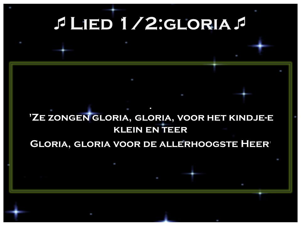 Lied 1/2:gloria Gloria, gloria voor de allerhoogste Heer