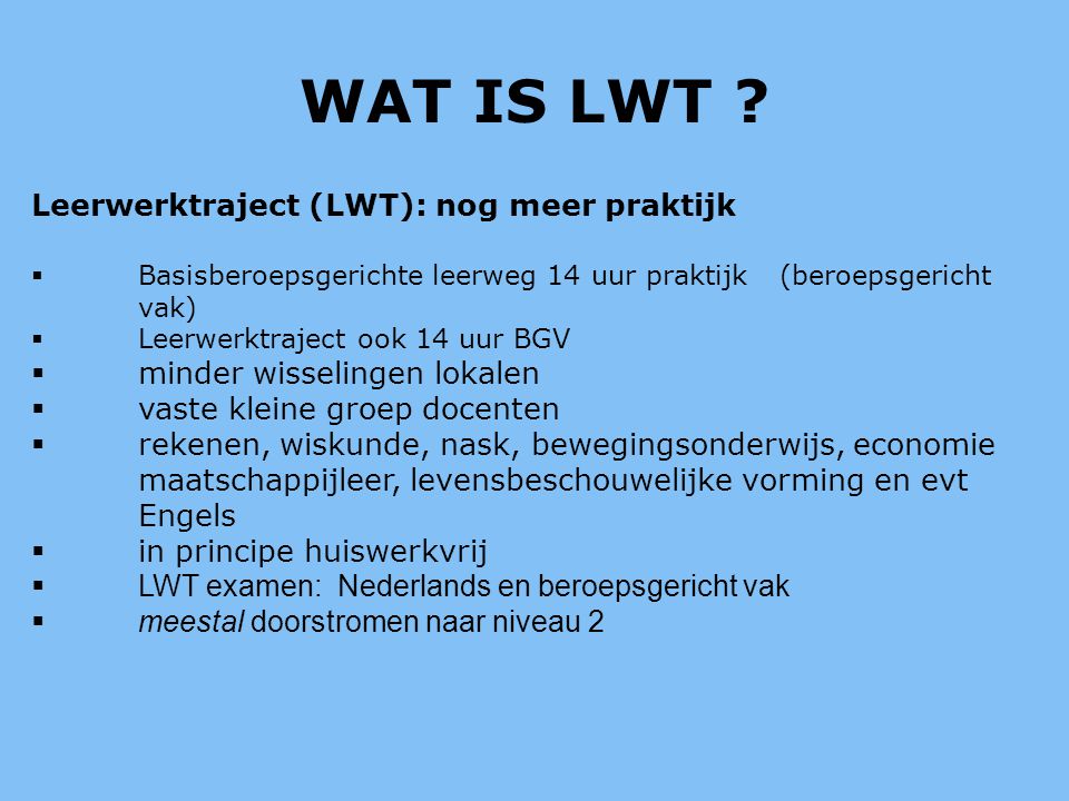 WAT IS LWT Leerwerktraject (LWT): nog meer praktijk