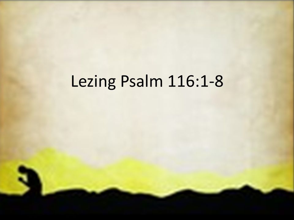 Lezing Psalm 116:1-8