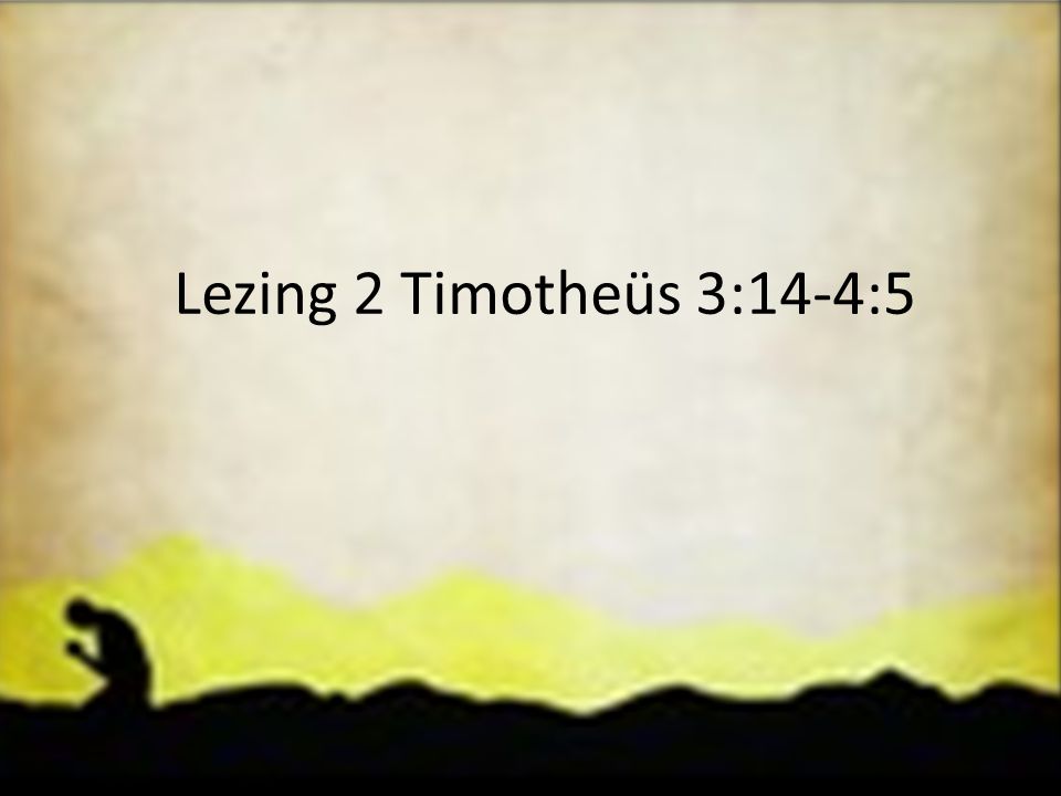 Lezing 2 Timotheüs 3:14-4:5