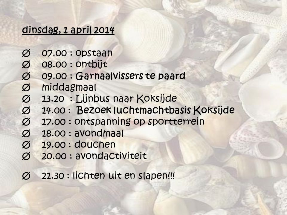 dinsdag, 1 april 2014 Ø : opstaan Ø : ontbijt Ø 09