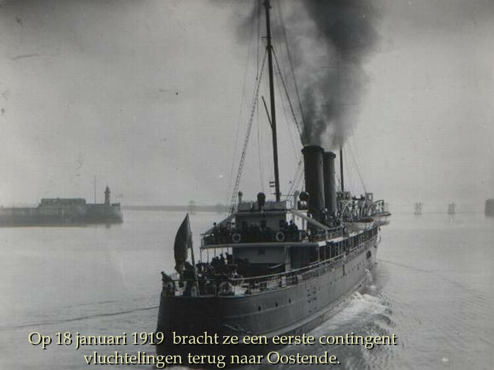 Op 18 januari 1919 bracht ze een eerste contingent vluchtelingen terug naar Oostende.