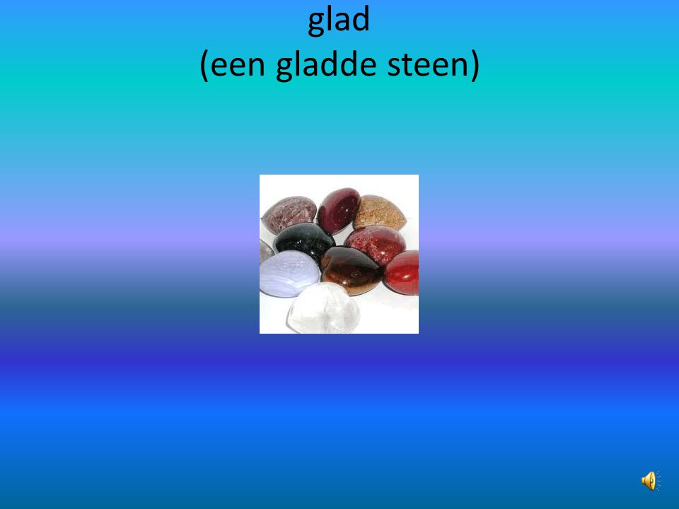 glad (een gladde steen)