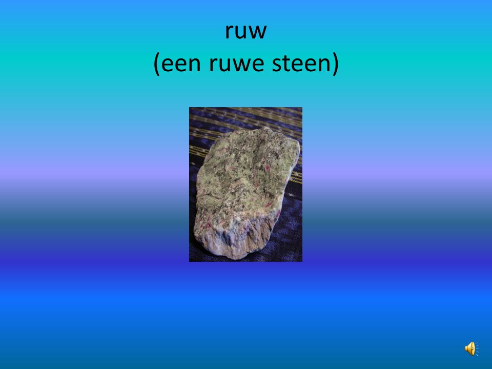 ruw (een ruwe steen)