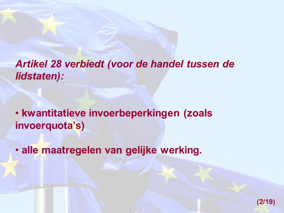 Artikel 28 verbiedt (voor de handel tussen de lidstaten):