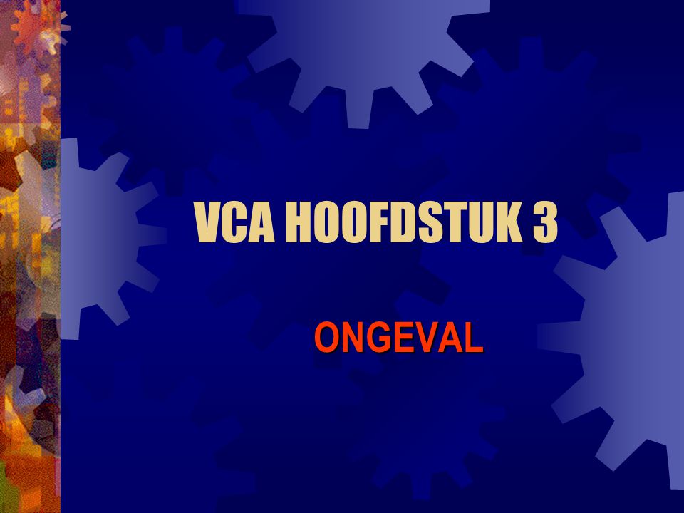 VCA HOOFDSTUK 3 ONGEVAL
