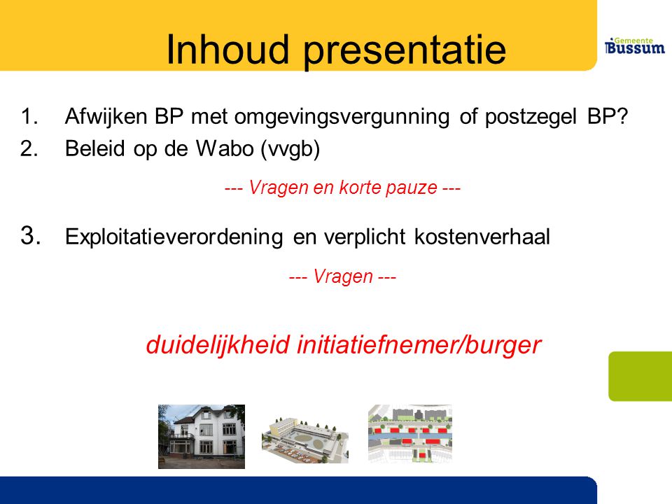 Inhoud presentatie Afwijken BP met omgevingsvergunning of postzegel BP 2. Beleid op de Wabo (vvgb)