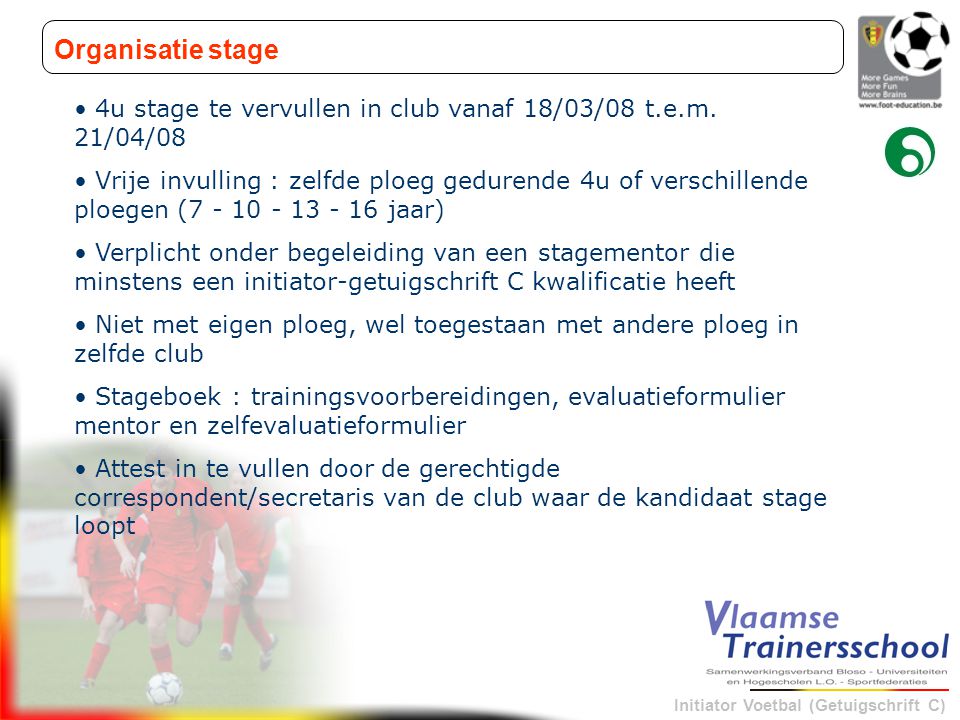 Organisatie stage 4u stage te vervullen in club vanaf 18/03/08 t.e.m. 21/04/08.
