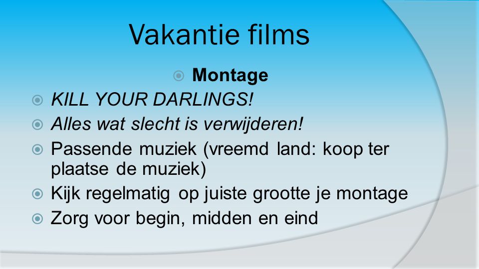 Vakantie films Montage KILL YOUR DARLINGS!