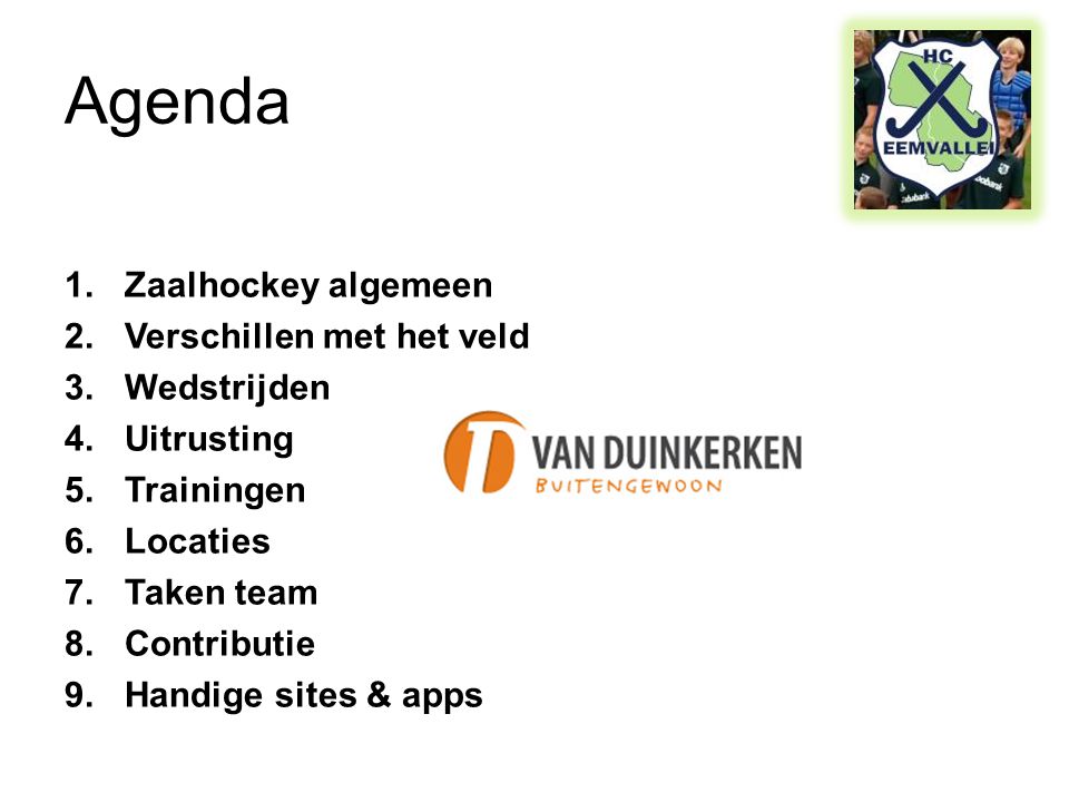 Agenda Zaalhockey algemeen Verschillen met het veld Wedstrijden