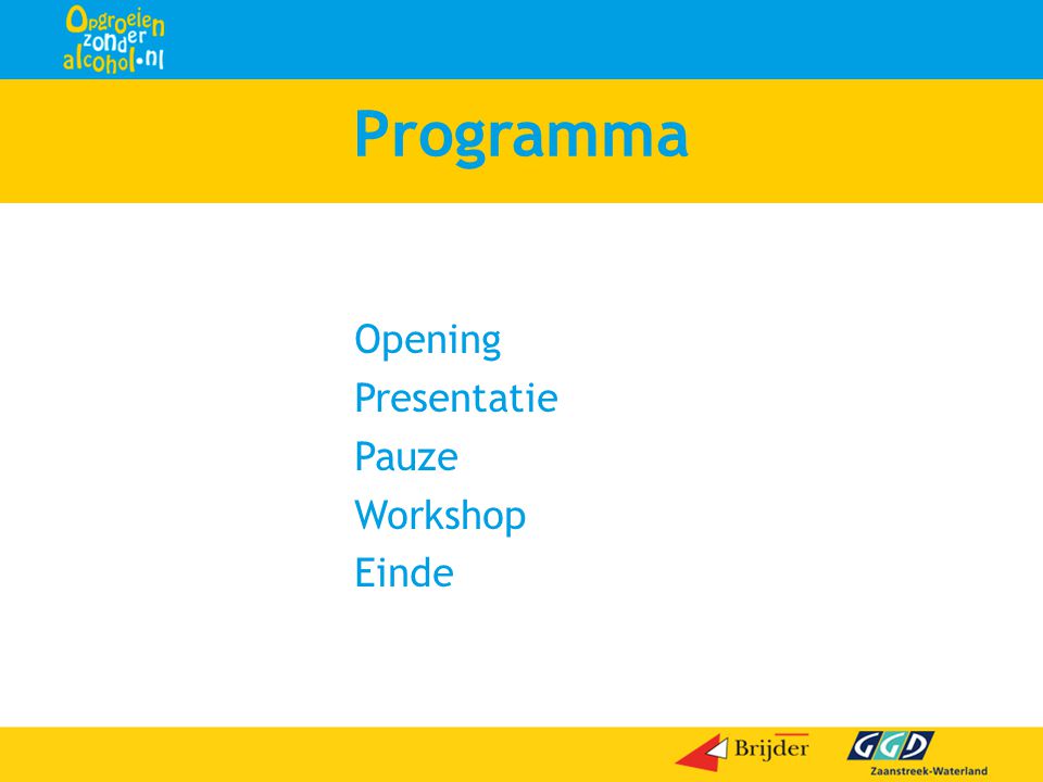Programma Opening Presentatie Pauze Workshop Einde Dia 4 Programma