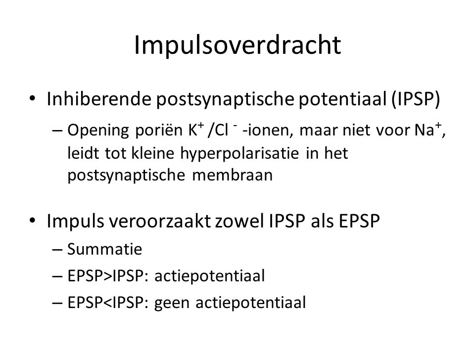 Impulsoverdracht Inhiberende postsynaptische potentiaal (IPSP)