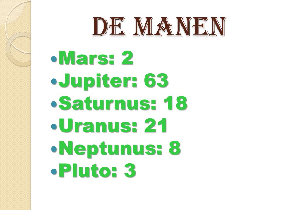 De manen Mars: 2 Jupiter: 63 Saturnus: 18 Uranus: 21 Neptunus: 8