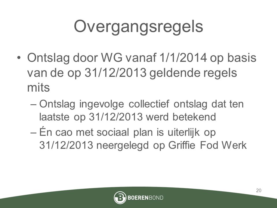 Overgangsregels Ontslag door WG vanaf 1/1/2014 op basis van de op 31/12/2013 geldende regels mits.